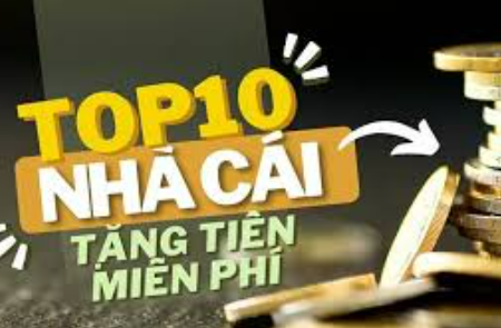 Top 10 nhà cái tặng tiền khuyến mãi 88K khi đăng ký